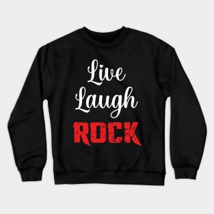 Live Laugh Rock Crewneck Sweatshirt